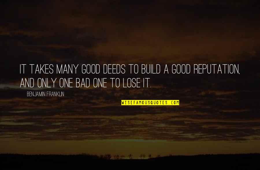 Linayla Quotes By Benjamin Franklin: It takes many good deeds to build a