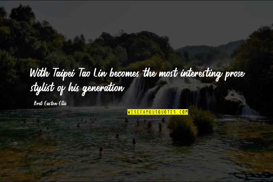 Lin'd Quotes By Bret Easton Ellis: With Taipei Tao Lin becomes the most interesting