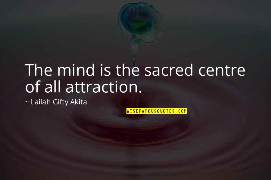 Lindskov Automotive Quotes By Lailah Gifty Akita: The mind is the sacred centre of all