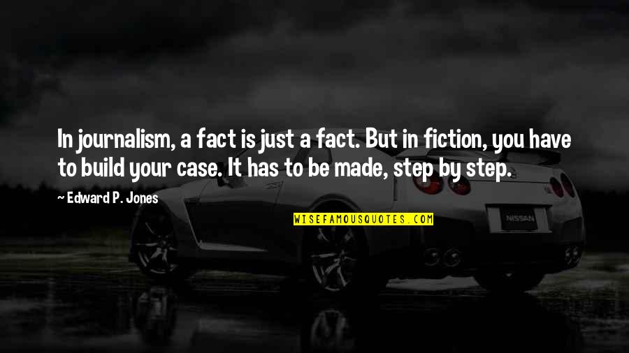 Lindvalls Quotes By Edward P. Jones: In journalism, a fact is just a fact.