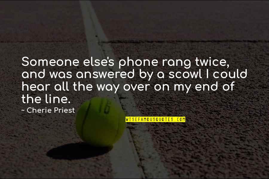 Line Quotes By Cherie Priest: Someone else's phone rang twice, and was answered