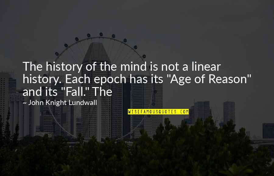 Linear B Quotes By John Knight Lundwall: The history of the mind is not a