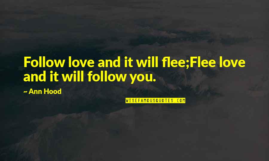 Lined Paper Quotes By Ann Hood: Follow love and it will flee;Flee love and