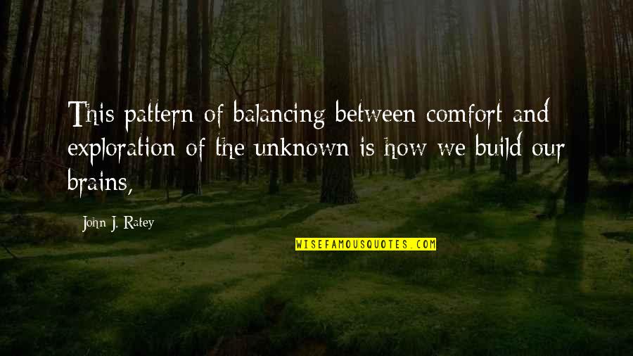 Linen Fabric Quotes By John J. Ratey: This pattern of balancing between comfort and exploration