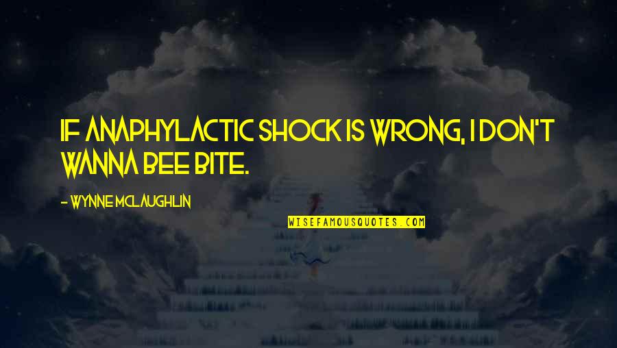 Liner Quotes By Wynne McLaughlin: If anaphylactic shock is wrong, I don't wanna