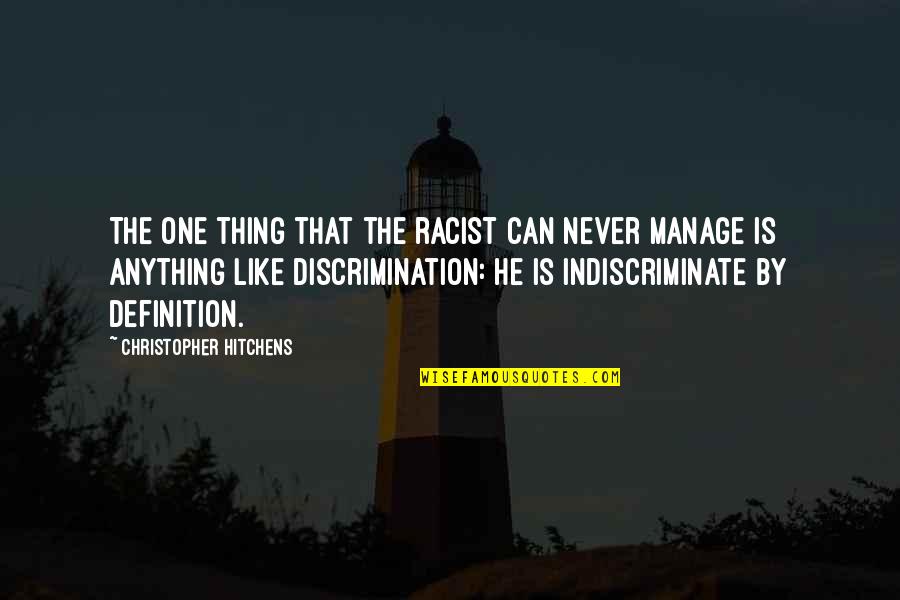 Lingadahalli Quotes By Christopher Hitchens: The one thing that the racist can never