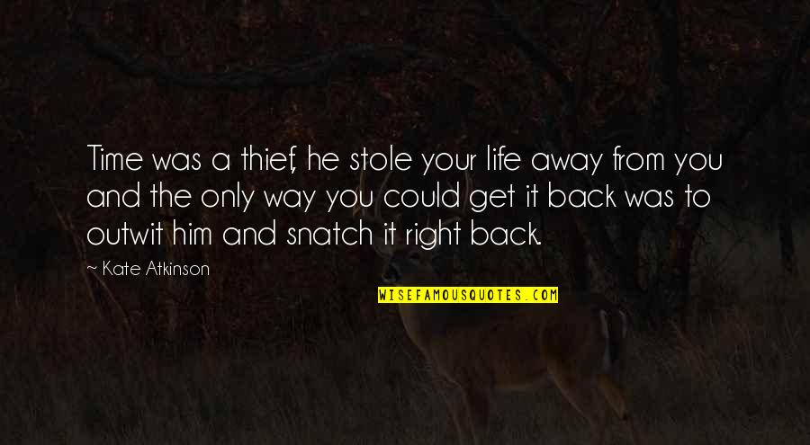 Lionel Fusco Quotes By Kate Atkinson: Time was a thief, he stole your life