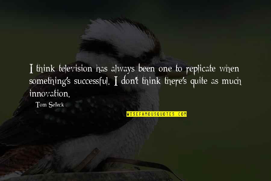 Lipeno Quotes By Tom Selleck: I think television has always been one to