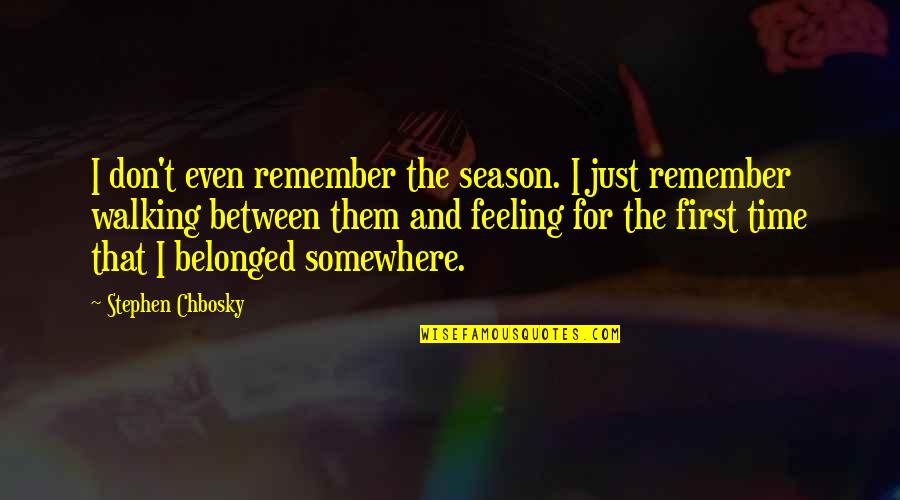 Lipinska Quotes By Stephen Chbosky: I don't even remember the season. I just