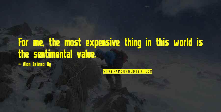 Lipservice Quotes By Alon Calinao Dy: For me, the most expensive thing in this