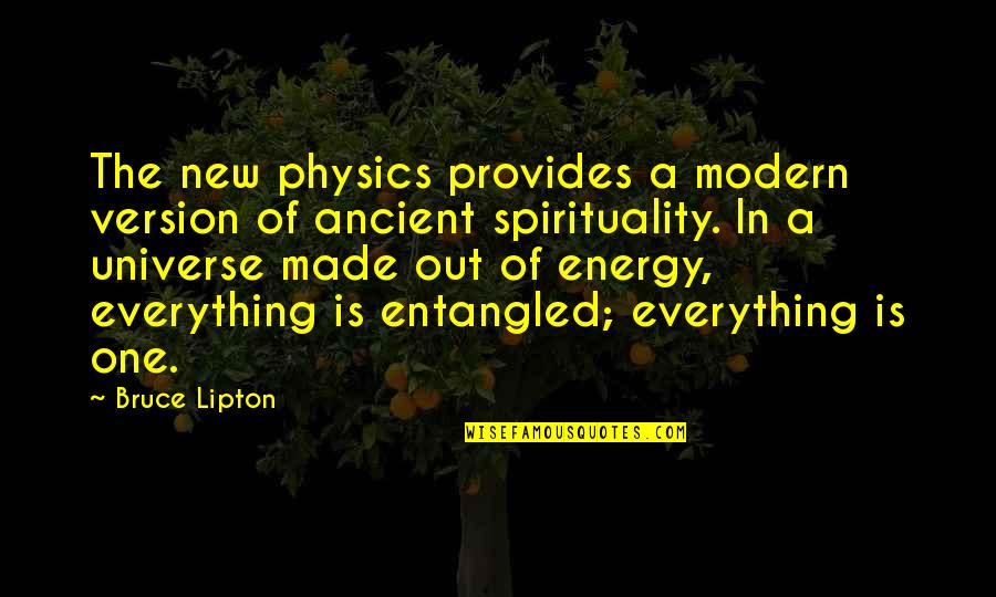 Lipton's Quotes By Bruce Lipton: The new physics provides a modern version of