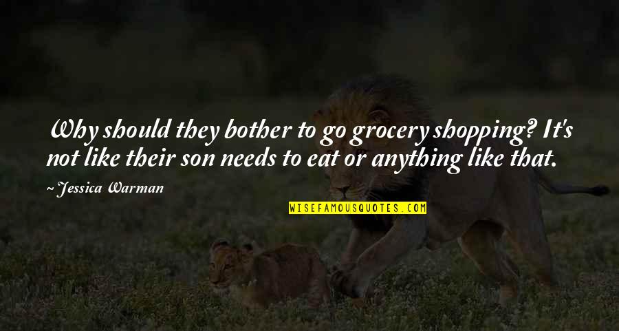 Liquor And Weed Quotes By Jessica Warman: Why should they bother to go grocery shopping?