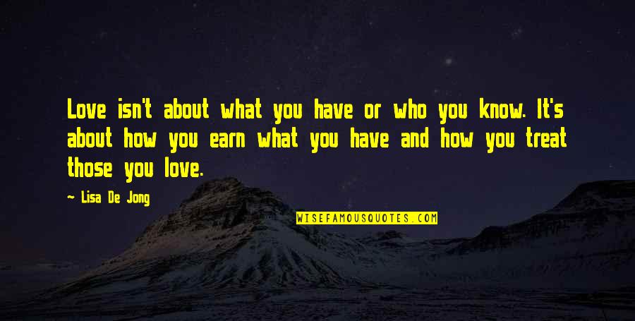 Lisa De Jong Quotes By Lisa De Jong: Love isn't about what you have or who