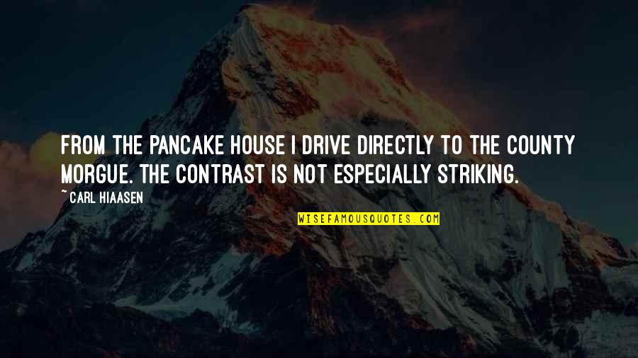 Lisaistlost Quotes By Carl Hiaasen: From the pancake house I drive directly to