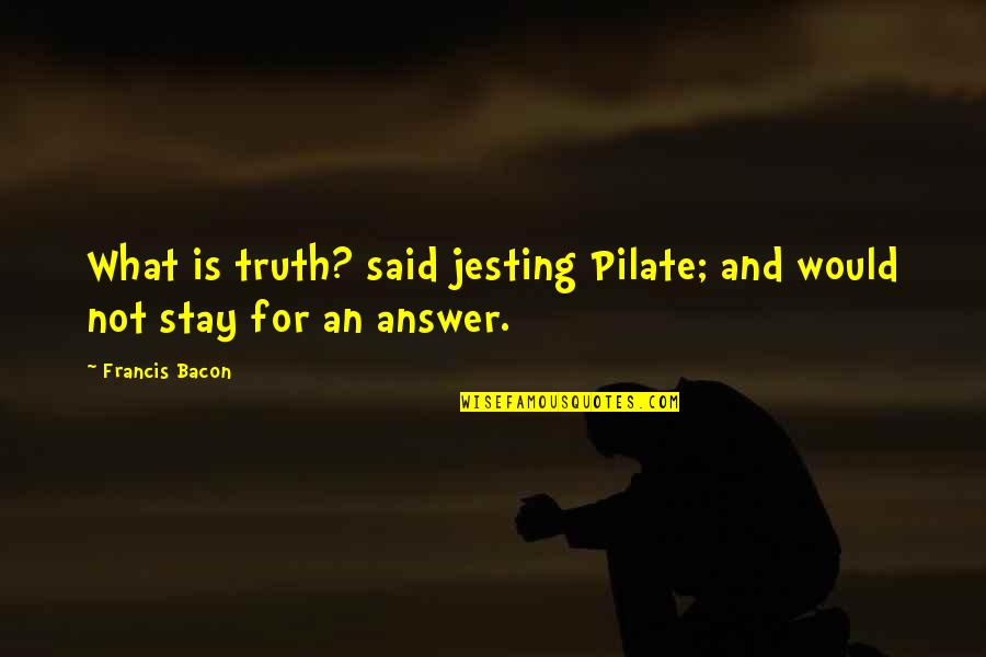 Lisbeth Salander Character Quotes By Francis Bacon: What is truth? said jesting Pilate; and would