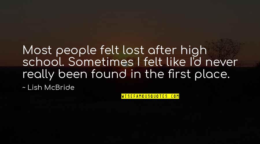 Lish Quotes By Lish McBride: Most people felt lost after high school. Sometimes