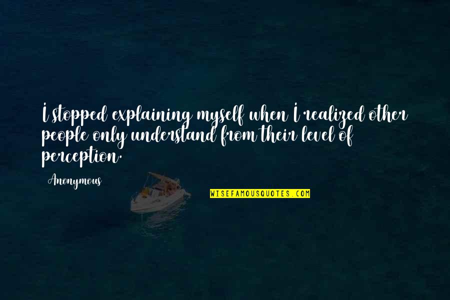 Lissauer Boaz Quotes By Anonymous: I stopped explaining myself when I realized other