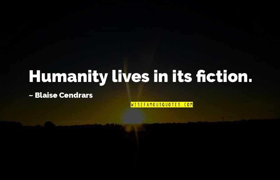 List Element In Quotes By Blaise Cendrars: Humanity lives in its fiction.