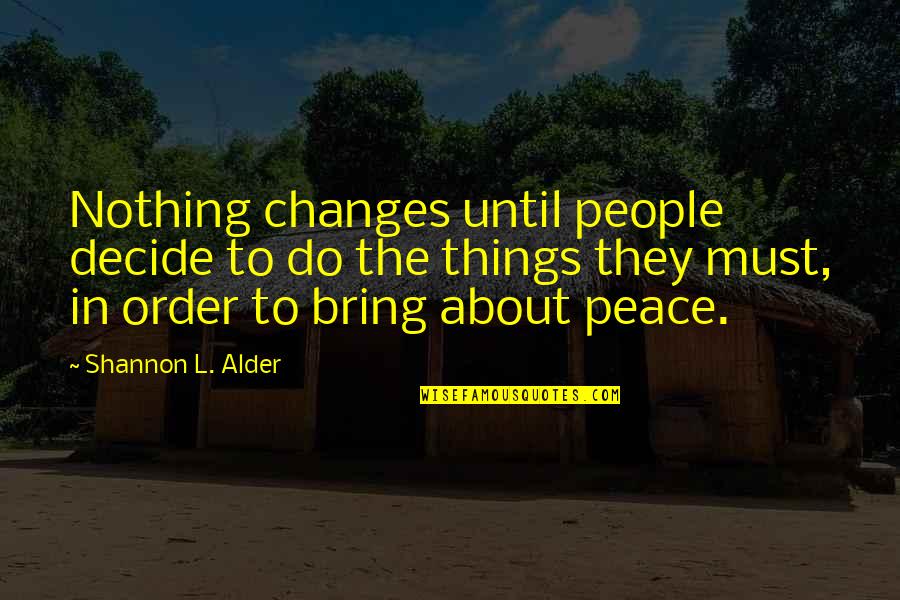 Listening And Communication Quotes By Shannon L. Alder: Nothing changes until people decide to do the