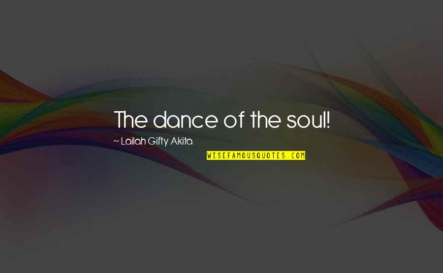 Listings To Leads Quotes By Lailah Gifty Akita: The dance of the soul!