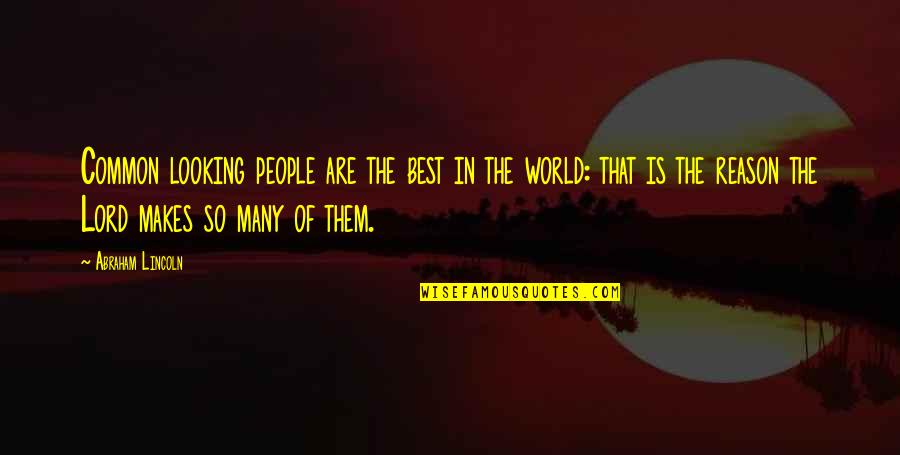 Litania Do Ojca Quotes By Abraham Lincoln: Common looking people are the best in the