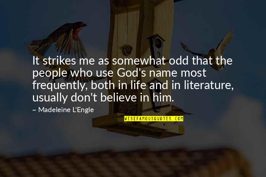 Literature And Life Quotes By Madeleine L'Engle: It strikes me as somewhat odd that the