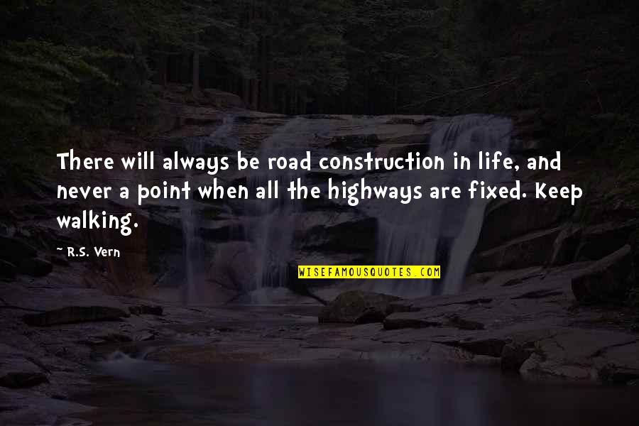 Literature And Life Quotes By R.S. Vern: There will always be road construction in life,