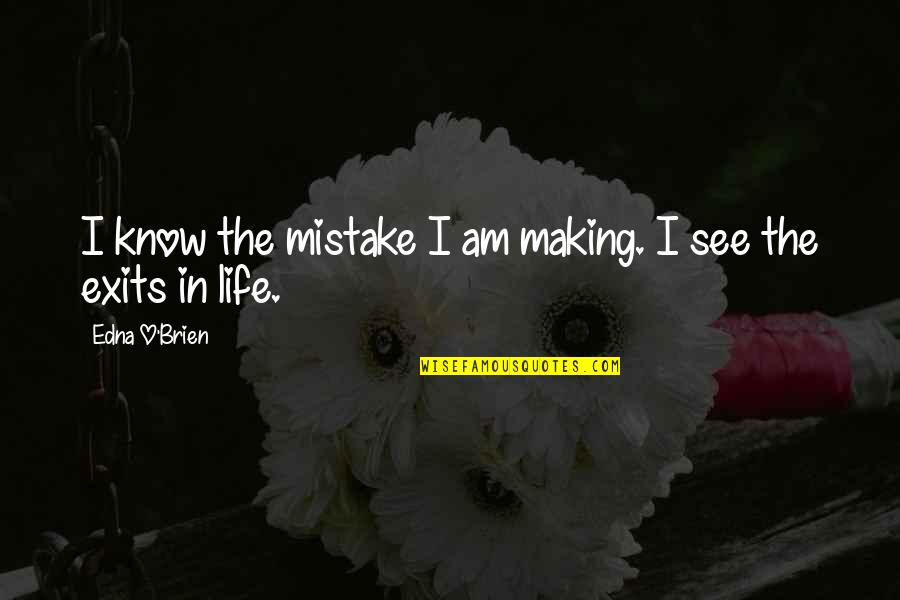 Litherland Attorney Quotes By Edna O'Brien: I know the mistake I am making. I