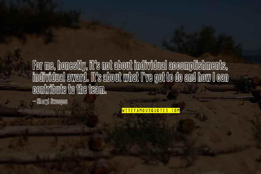 Litkenhous Rankings Quotes By Sheryl Swoopes: For me, honestly, it's not about individual accomplishments,