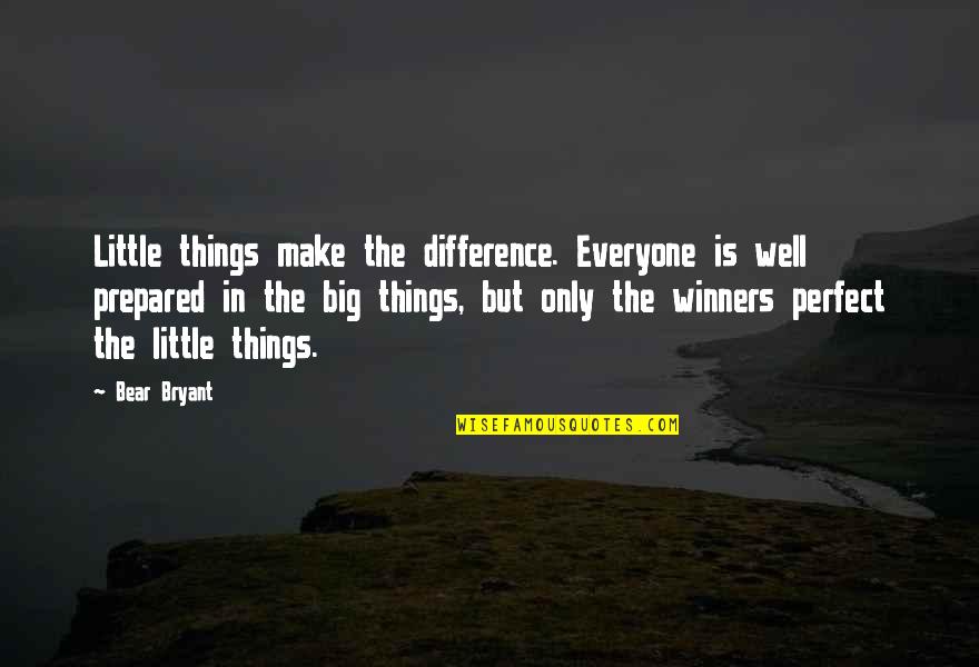 Little Bear Quotes By Bear Bryant: Little things make the difference. Everyone is well