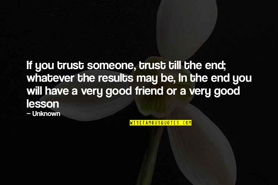 Little Enos Quotes By Unknown: If you trust someone, trust till the end;