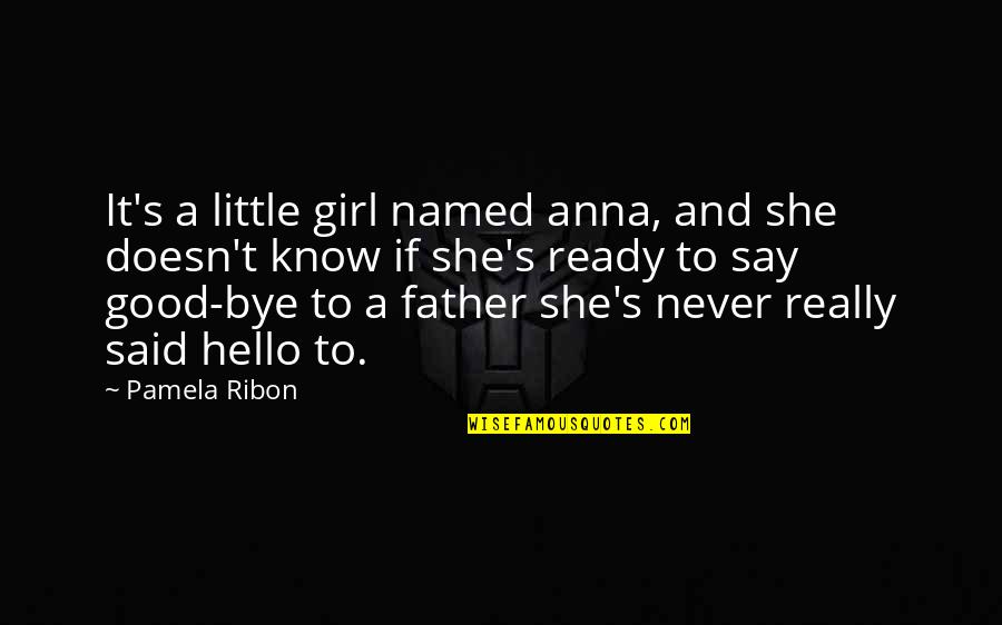 Little Good Quotes By Pamela Ribon: It's a little girl named anna, and she