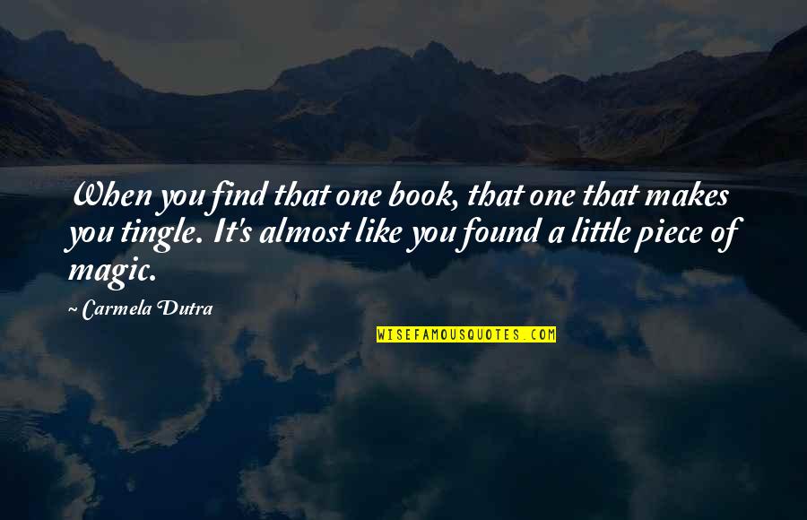 Little Joy Quotes By Carmela Dutra: When you find that one book, that one