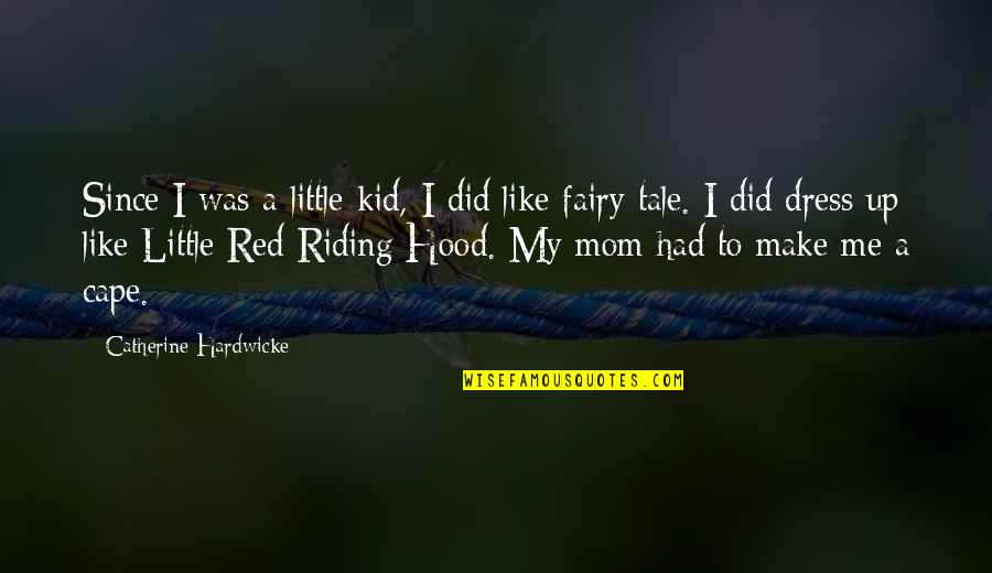 Little Kids Quotes By Catherine Hardwicke: Since I was a little kid, I did