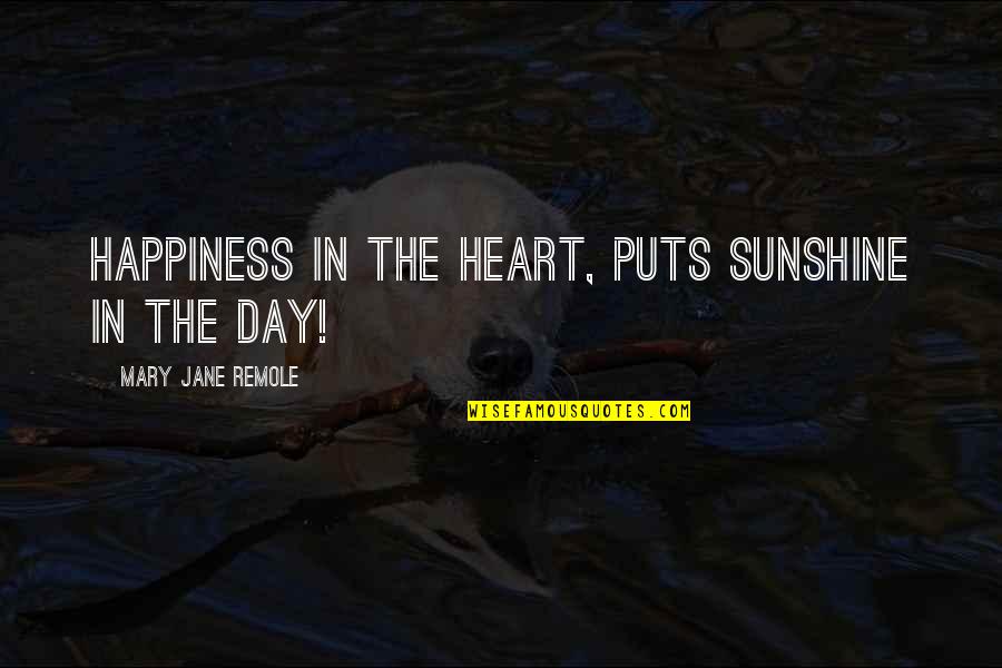 Little Princess Book Quotes By Mary Jane Remole: Happiness in the heart, puts sunshine in the