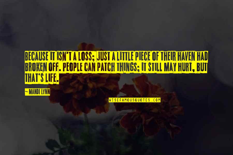 Little Things Hurt Quotes By Mandi Lynn: Because it isn't a loss; just a little