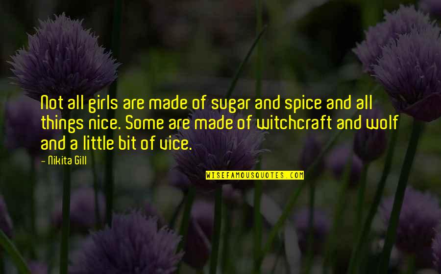 Little Wolf Quotes By Nikita Gill: Not all girls are made of sugar and