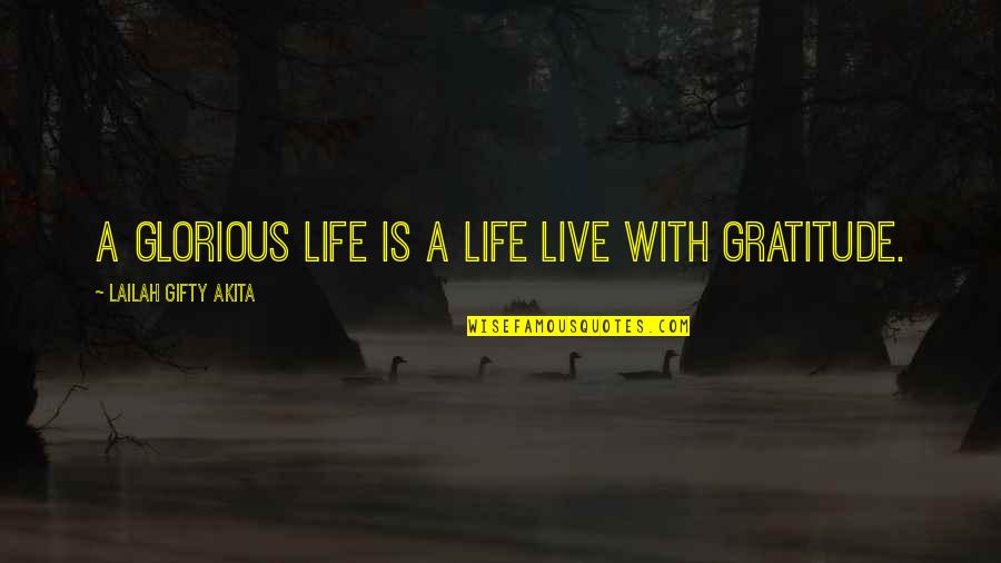 Live A Life Of Gratitude Quotes By Lailah Gifty Akita: A glorious life is a life live with
