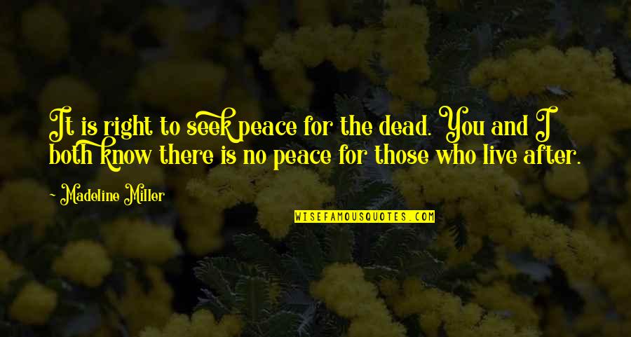 Live And Dead Quotes By Madeline Miller: It is right to seek peace for the