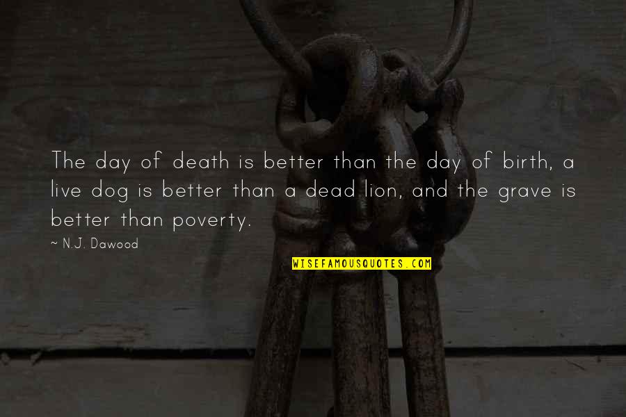 Live And Dead Quotes By N.J. Dawood: The day of death is better than the