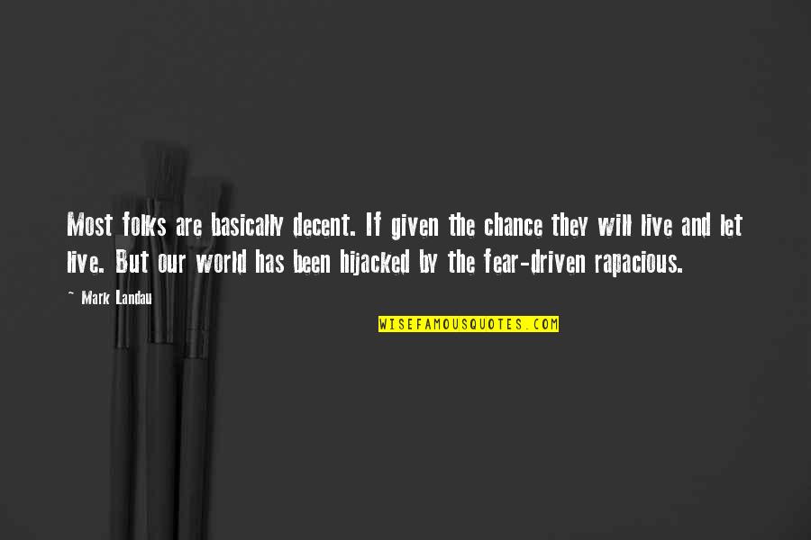 Live By Quotes By Mark Landau: Most folks are basically decent. If given the