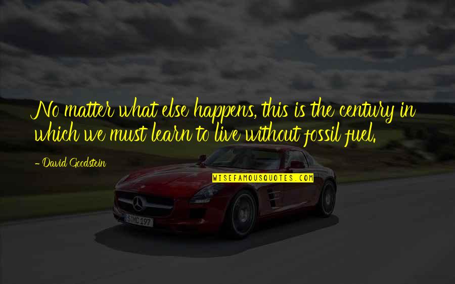 Live To Learn Quotes By David Goodstein: No matter what else happens, this is the