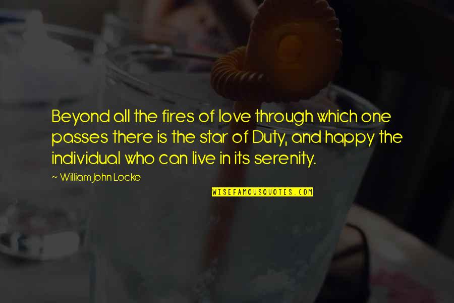 Live With The Fire Quotes By William John Locke: Beyond all the fires of love through which