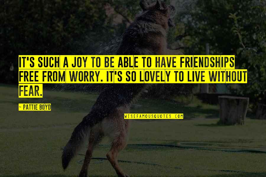 Live Worry Free Quotes By Pattie Boyd: It's such a joy to be able to