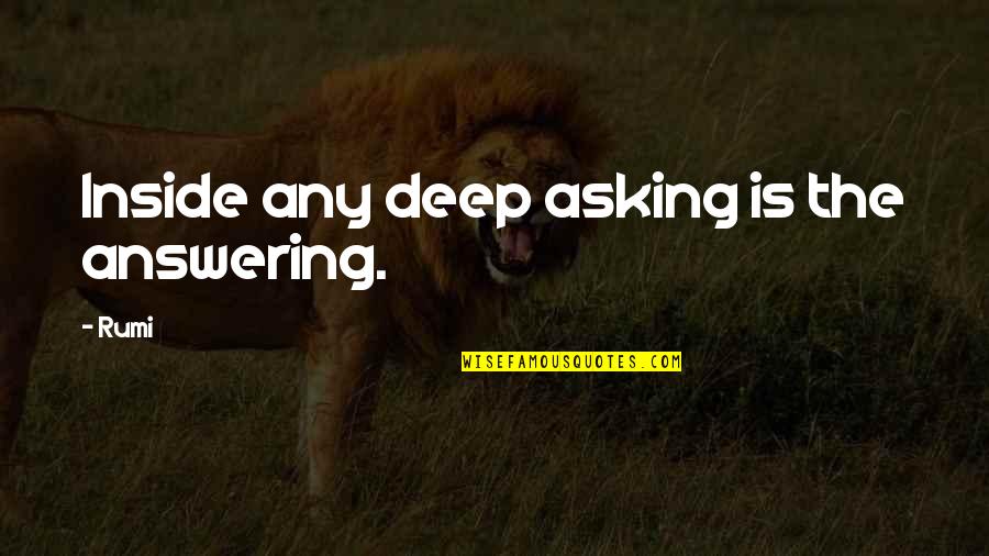 Live Worry Free Quotes By Rumi: Inside any deep asking is the answering.