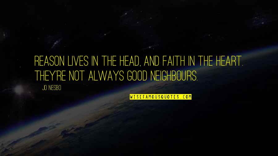 Lives Not Quotes By Jo Nesbo: Reason lives in the head, and faith in