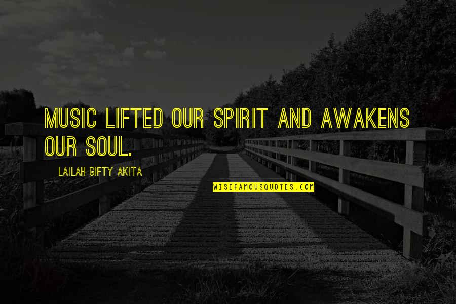 Living By The Spirit Quotes By Lailah Gifty Akita: Music lifted our spirit and awakens our soul.