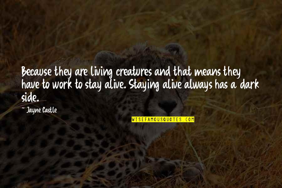 Living Creatures Quotes By Jayne Castle: Because they are living creatures and that means