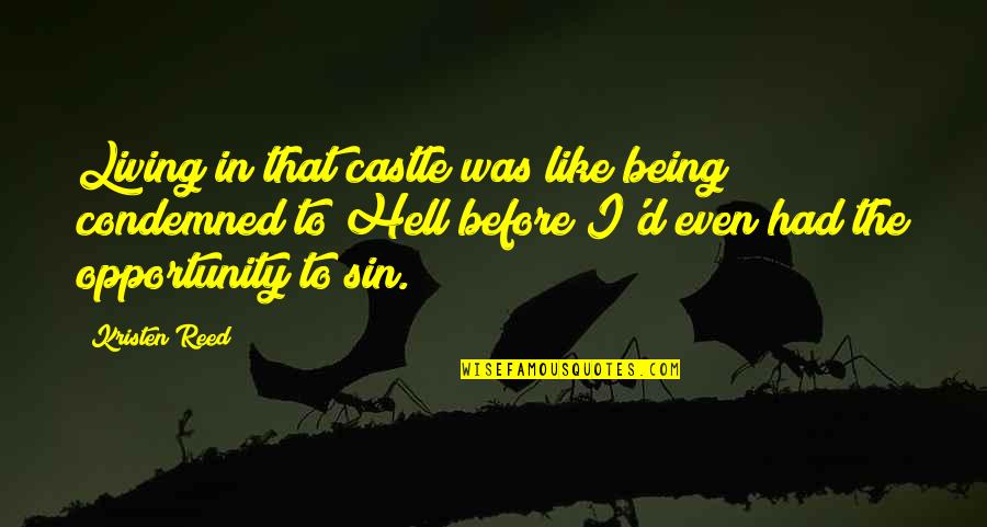 Living In Fantasy Quotes By Kristen Reed: Living in that castle was like being condemned