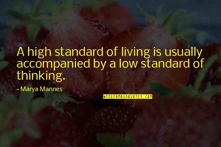 Living Standard Quotes By Marya Mannes: A high standard of living is usually accompanied